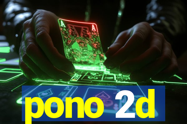 pono 2d